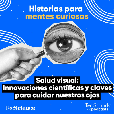 episode Ep. 129 - Salud visual: Innovaciones científicas y claves para cuidar nuestros ojos artwork