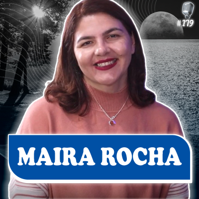 episode MAIRA ROCHA NO RECOMEÇAR PODCAST ESPIRITA #179 artwork