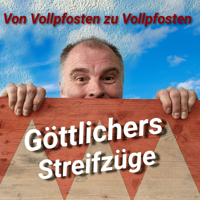 episode Göttlichers Streifzüge - Von Vollpfosten zu Vollpfosten artwork