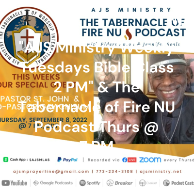 episode AJS Ministry: The Tabernacle of Fire NU Podcast: Special Guest, Pastor St. John Chisum, GFGM, Thursday. September. 8th, @ 7 PM artwork