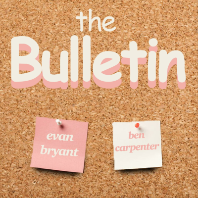 The Bulletin with Evan Bryant & Ben Carpenter