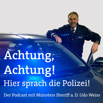 Achtung, Achtung! Hier sprach die Polizei - Der Podcast mit Münsters Sheriff a. D. Udo Weiss - Eine Folge - ein Stichwort: Verrückt
