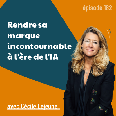 episode 182 - Comment rendre sa marque incontournable à l'ère de l'IA ? ft. Cécile Lejeune de Kantar France (spécial Vivatech) - marketing, IA artwork