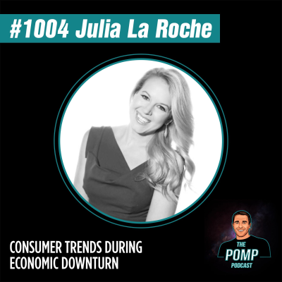 The Pomp Podcast - #1004 Julia La Roche Consumer Trends During Economic Downturn