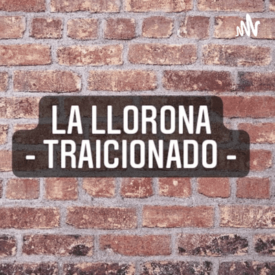 La Llorona - Traicionado - Jenee Berry, Lily Kaparos, y Lauren Quijano