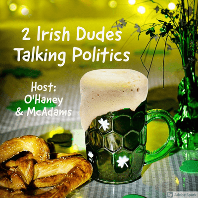 2 Irish Dudes Talking Politics