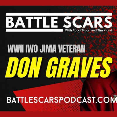 episode WWII Iwo Jima Veteran Don Graves Joins Battle Scars Podcast artwork