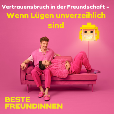 episode Vertrauensbruch in der Freundschaft - Wenn Lügen unverzeihlich sind artwork