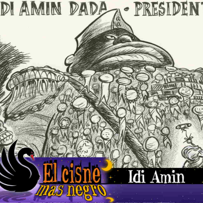 episode El Cisne más Negro #36 – Idi Amin artwork