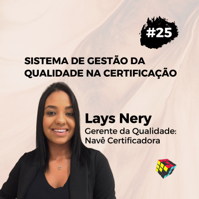 episode EP #25 - SISTEMA DE GESTÃO DA QUALIDADE NA CERTIFICAÇÃO (LAYS NERY, GERENTE DA QUALIDADE) artwork