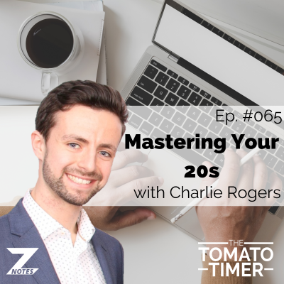 episode Mastering Your 20s ft. Charlie Rogers | The Tomato Timer #065 artwork