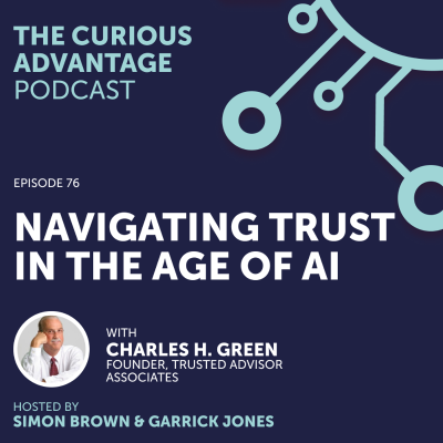 episode #76 Navigating Trust in the Age of AI with Charles H. Green (Founder, Trusted Advisor Associates) artwork