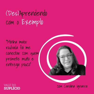 episode (Des)Aprendendo com o Exemplo #11: "Minha maior roubada foi me conectar com quem promete muito e entrega pouco" artwork