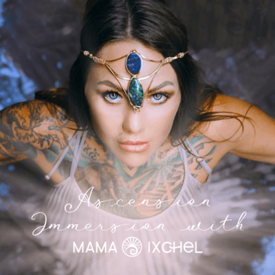 Ascension Immersion with Mama Chel