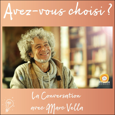 episode Avez-vous choisi ? - Episode 153 - La Conversation avec Marc Vella | Harmoniser ses fausses notes artwork