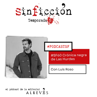 episode #SF60 Crónica Negra de Las Hurdes. Con Luis Roso artwork