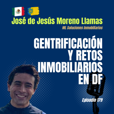 episode #179 Cómo Ser Agente Inmobiliario en CDMX: Gentrificación, Financiamiento y Retos en Bienes Raíces artwork