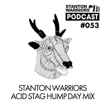 episode Stanton Warriors Podcast #053 : Acid Stag Hump Day Mix artwork