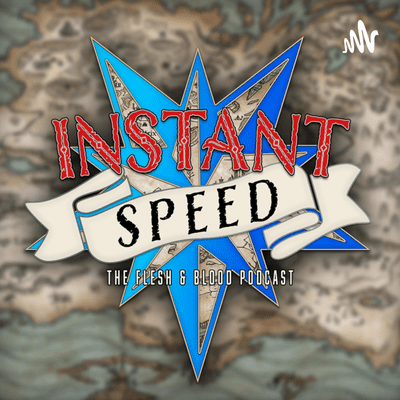 Cover image of show Instant Speed: The Flesh & Blood Podcast