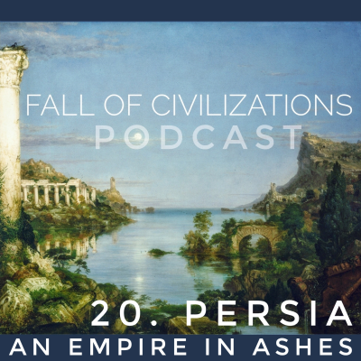 episode 20. Persia - An Empire in Ashes artwork