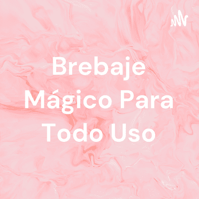 Brebaje Mágico Para Todo Uso