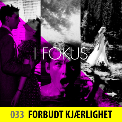 episode 033: I FOKUS på Forbudt kjærlighet // Sex, sørlandsidyll og hypnose artwork