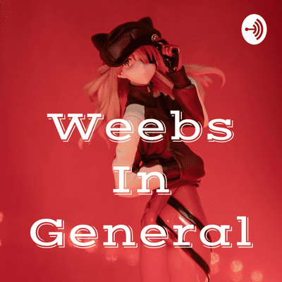 Weebs In General