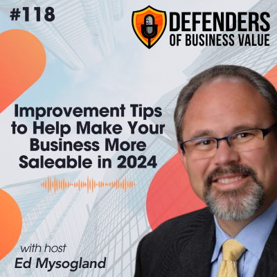 episode EP 118: Improvement Tips to Help Make Your Business More Saleable in 2024 artwork