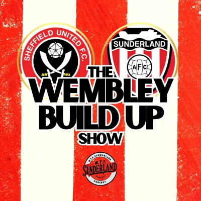 episode Sunderland vs Sheffield United | Wembley Build Up w/ Phil Smith - WTF Podcast artwork