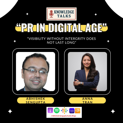 episode KnowledgeTalks 50 | PR In Digital Age | FT Anna Tran | Abhishek Sengupta Audio Blogs artwork