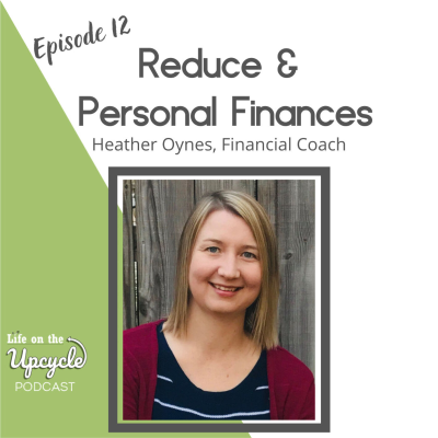 episode 12: REDUCE & Personal Finances with Heather Oynes, Financial Coach artwork