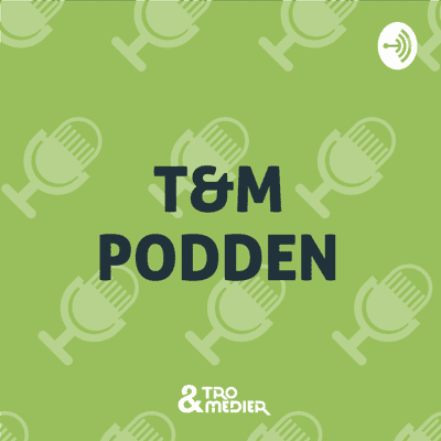 T&M-podden