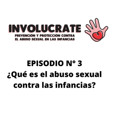 episode Episodio n° 3: ¿Qué es el el abuso sexual contra las infancias? artwork