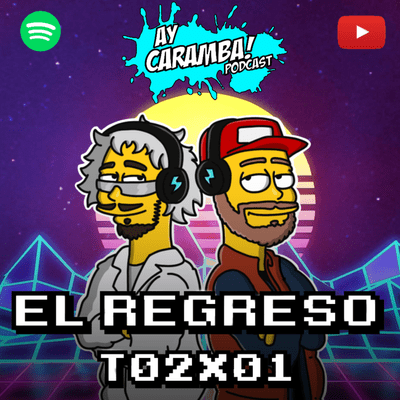 episode EL GRAN REGRESO - T02 E01 | Ay caramba! artwork