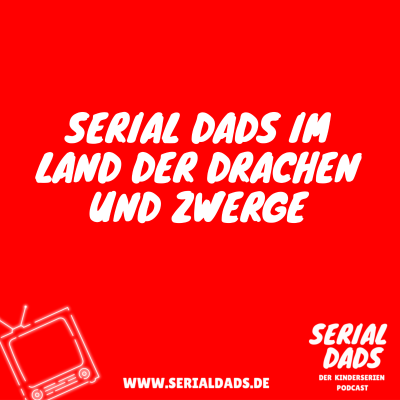 episode Die Serial Dads im Land der Drachen und Zwerge artwork