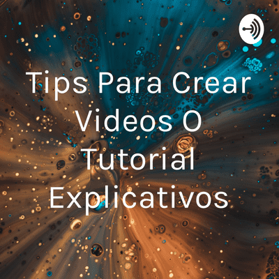 Tips Para Crear Videos O Tutorial Explicativos