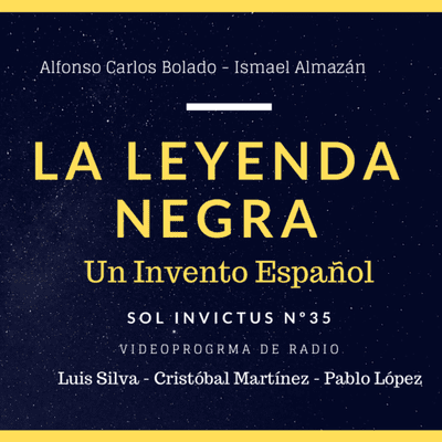 episode LA LEYENDA NEGRA: UN INVENTO ESPAÑOL | Historia de España | Sol Invictus 35 artwork