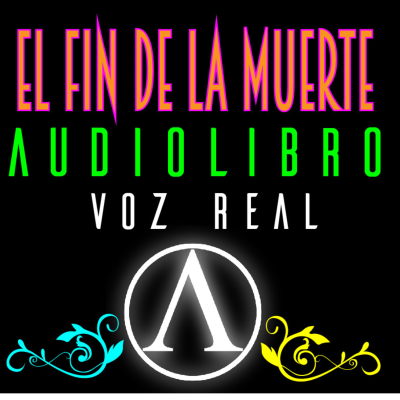 episode El fin de la muerte (audiolibro) Tercera Parte: Capitulo 21 (voz real) artwork