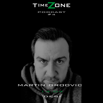 episode TIMEZONE PODCAST by MARTIN GROOVIC - 14.04.2018 @ DESI NBG artwork