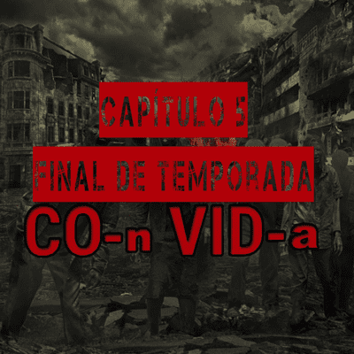 episode CO-n VID-a Capítulo 5 Final de temporada artwork
