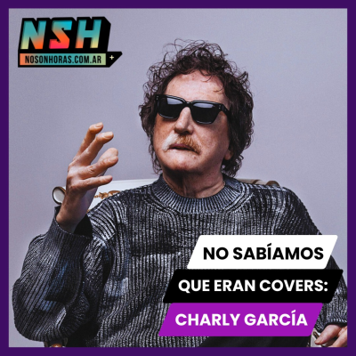 episode 224. NSH - No sabíamos que eran covers: Charly García artwork