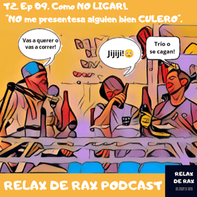 episode T2. Ep 09. Como no LIGAR!. Ft. El CHOLO "No me presentes a alguien bien CULERO". artwork