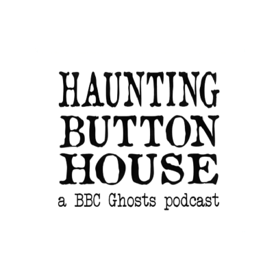 Haunting Button House: A BBC Ghosts Podcast