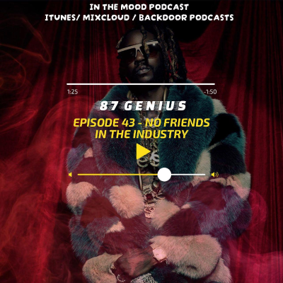 episode IN THE MOOD EPISODE 43 - NO FRIENDS IN THE INDUSTRY artwork