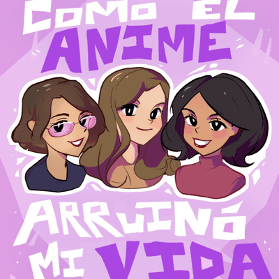 ¡Como el ANIME arruino mi vida!
