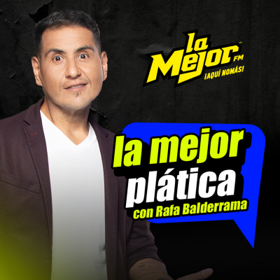 Cover image La Mejor Plática con Rafa Balderrama El podcast
