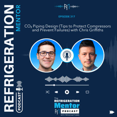 episode Episode 317. CO2 Piping Design (Tips to Protect Compressors and Prevent Failures) with Chris Griffiths artwork