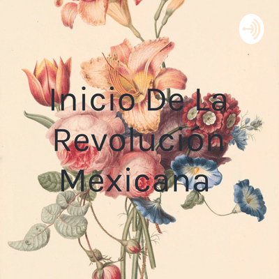 episode Inicio de la revolución mexicana artwork