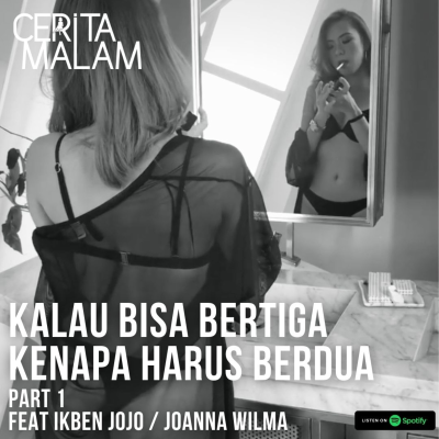 episode #7 Kalau Bisa Bertiga Kenapa Harus Berdua Feat Ikben Jojo / Joanna Wilma artwork