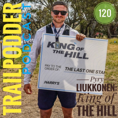 episode TRAILPODDER Podcast 120 - Pyry Liukkonen: King of the Hill artwork